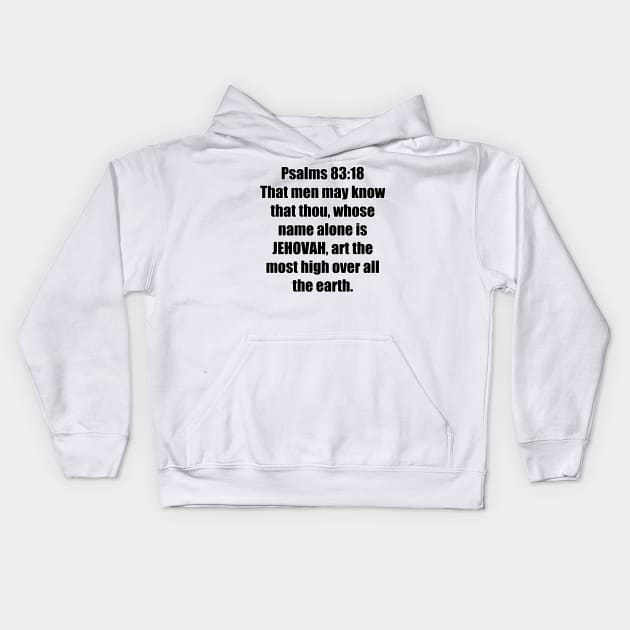 Psalm 83:18 King James Version (KJV) Bible Verse Typography Kids Hoodie by Holy Bible Verses